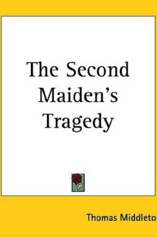 Cover of The Second Maiden's Tragedy