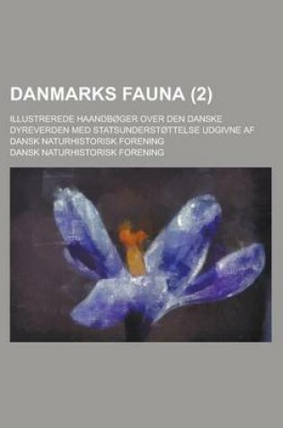 Cover of Danmarks Fauna; Illustrerede Haandboger Over Den Danske Dyreverden Med Statsunderstottelse Udgivne AF Dansk Naturhistorisk Forening (2 )