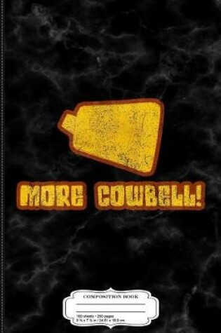 Cover of More Cowbell Composition Notebook