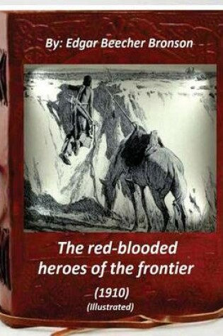 Cover of The red-blooded heroes of the frontier (1910) (ILLUSTRATED)