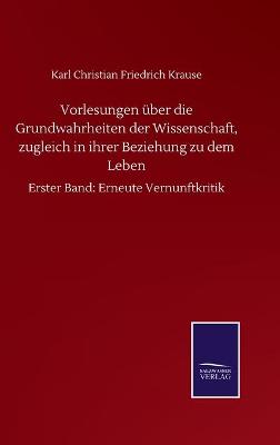 Book cover for Vorlesungen über die Grundwahrheiten der Wissenschaft, zugleich in ihrer Beziehung zu dem Leben