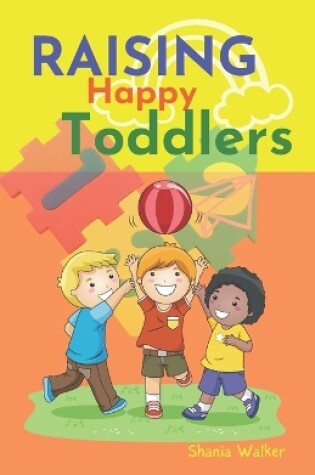 Cover of Raising Happy Toddlers