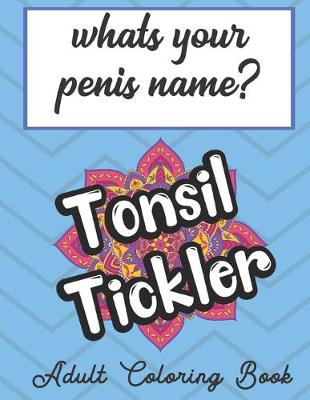 Book cover for Whats Your Penis Name Adult Coloring Book