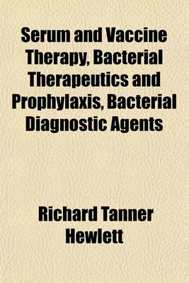 Book cover for Serum and Vaccine Therapy, Bacterial Therapeutics and Prophylaxis, Bacterial Diagnostic Agents