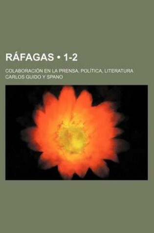 Cover of Rafagas (1-2); Colaboracion En La Prensa. Politica, Literatura