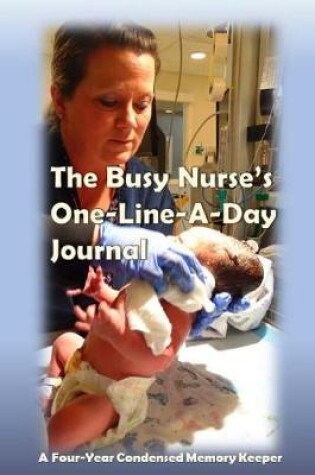 Cover of The Busy Nurse's One-Line-A-Day Journal