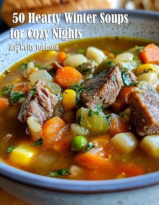 Book cover for 50 Hearty Winter Soups for Cozy Nights