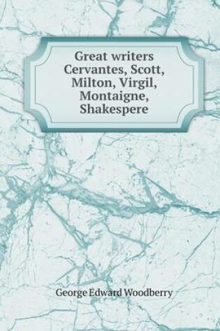 Cover of Great writers Cervantes, Scott, Milton, Virgil, Montaigne, Shakespere