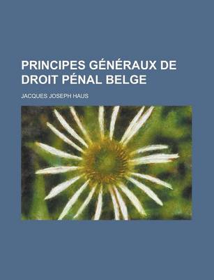 Book cover for Principes Generaux de Droit Penal Belge