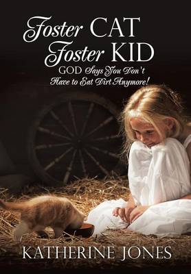 Book cover for Foster Cat Foster Kid God Says You Don't Have to Eat Dirt Anymore!