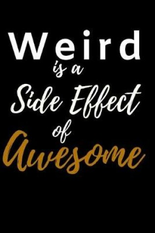 Cover of Weird is a Side effect of Awesome.