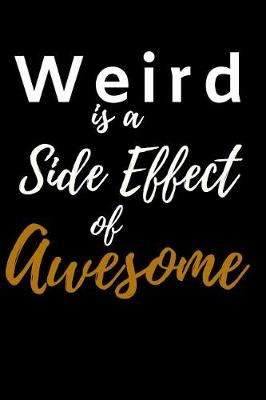 Book cover for Weird is a Side effect of Awesome.