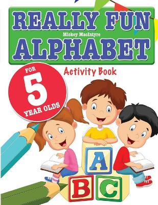 Book cover for Really Fun Alphabet For 5 Year Olds