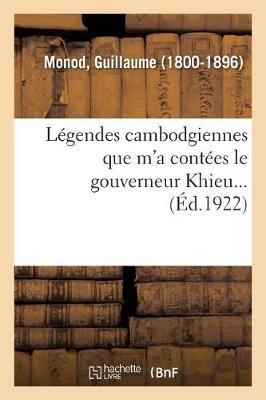 Book cover for Légendes Cambodgiennes Que m'a Contées Le Gouverneur Khieu...