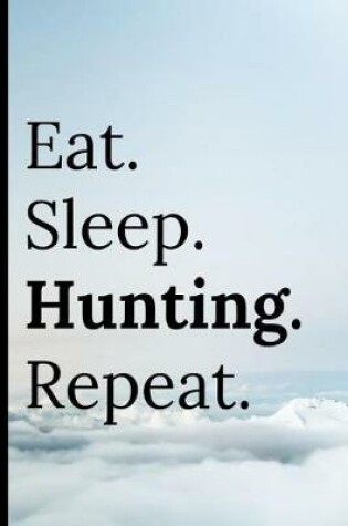 Cover of Eat Sleep Hunting Repeat