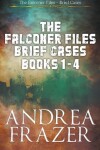 Book cover for The Falconer Files Brief Cases Books 1 - 4