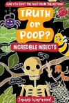 Book cover for Truth or Poop? Incredible Insects