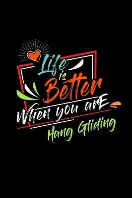 Book cover for Life Is Better When You Are Hang Gliding