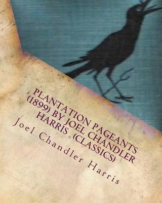 Book cover for Plantation Pageants (1899) by Joel Chandler Harris (Classics)