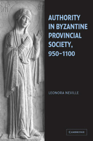 Cover of Authority in Byzantine Provincial Society, 950-1100