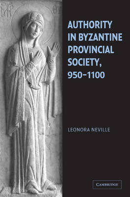 Book cover for Authority in Byzantine Provincial Society, 950-1100