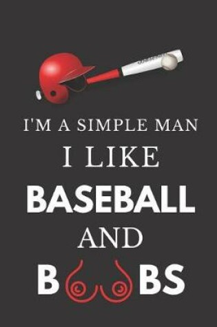Cover of I'm a Simple Man I Like Baseball and Boobs