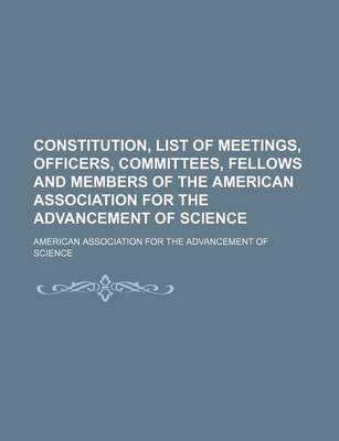 Book cover for Constitution, List of Meetings, Officers, Committees, Fellows and Members of the American Association for the Advancement of Science