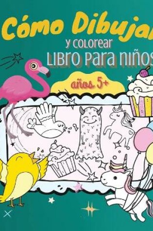 Cover of Como Dibujar y Colorear Libro para Ninos, Mayores de 5 Anos