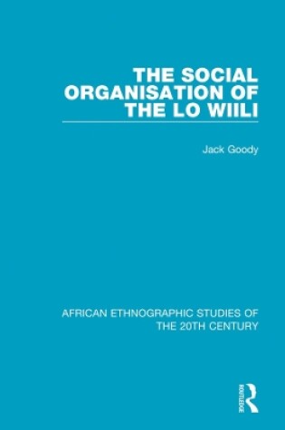 Cover of The Social Organisation of the Lo Wiili