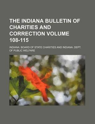 Book cover for The Indiana Bulletin of Charities and Correction Volume 108-115