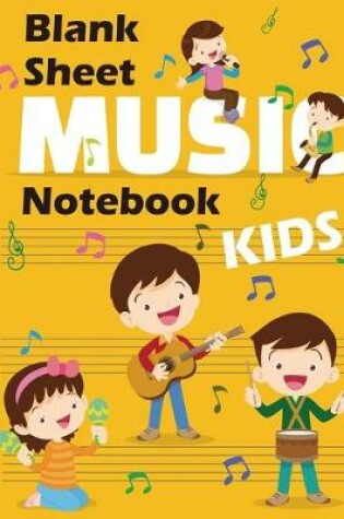 Cover of Blank Music Sheet Notebook Kids