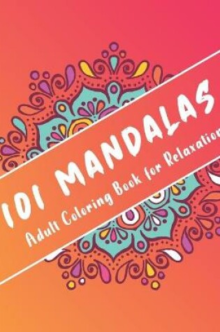 Cover of 101 Mandalas Adult Coloring Book for Relaxation
