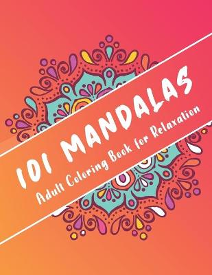 Book cover for 101 Mandalas Adult Coloring Book for Relaxation