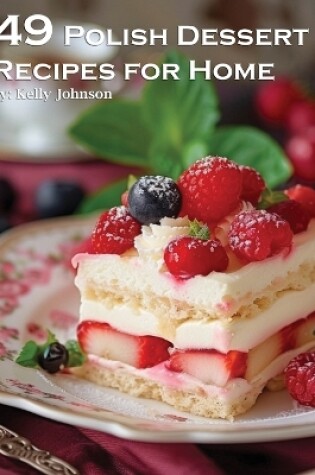 Cover of 49 Polish Dessert Recipes for Home