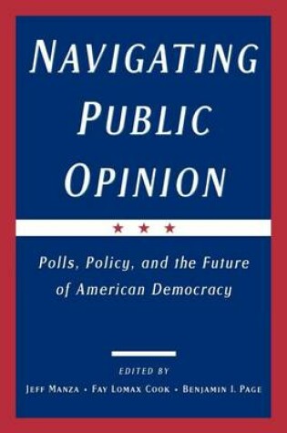 Cover of Navigating Public Opinion: Polls, Policy, and the Future of American Democracy