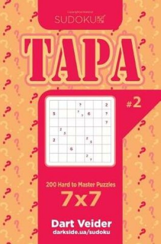 Cover of Sudoku Tapa - 200 Hard to Master Puzzles 7x7 (Volume 2)