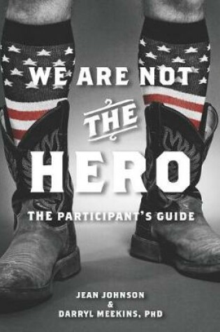 Cover of We Are Not the Hero - The Participant's Guide