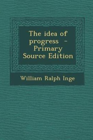 Cover of The Idea of Progress - Primary Source Edition