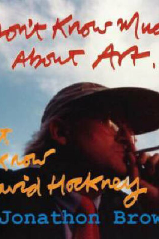 Cover of I Don't Know Much About Art But I Know David Hockney