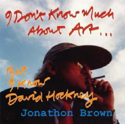 Book cover for I Don't Know Much About Art But I Know David Hockney