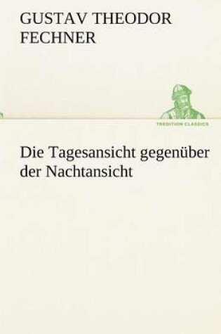 Cover of Die Tagesansicht Gegenuber Der Nachtansicht