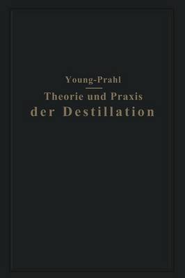 Book cover for Theorie Und Praxis Der Destillation