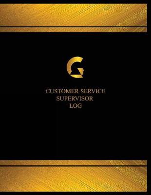 Book cover for Customer Service Supervisor Log (Log Book, Journal - 125 pgs, 8.5 X 11 inches)