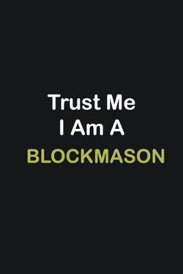 Book cover for Trust Me I Am A Blockmason