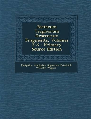 Book cover for Poetarum Tragicorum Graecorum Fragmenta, Volumes 2-3