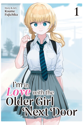 Cover of I'm in Love with the Older Girl Next Door Vol. 1