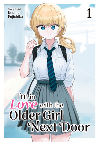 Book cover for I'm in Love with the Older Girl Next Door Vol. 1