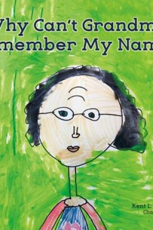 Cover of Why Can't Grandma Remember My Name?