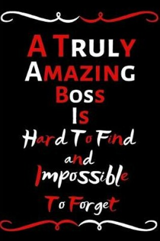 Cover of A Truly Amazing Boss Is Hard To Find And Impossible To Forget