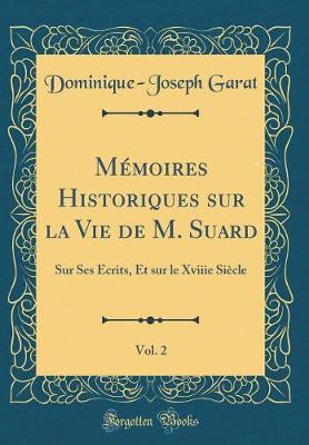 Book cover for Mémoires Historiques Sur La Vie de M. Suard, Vol. 2